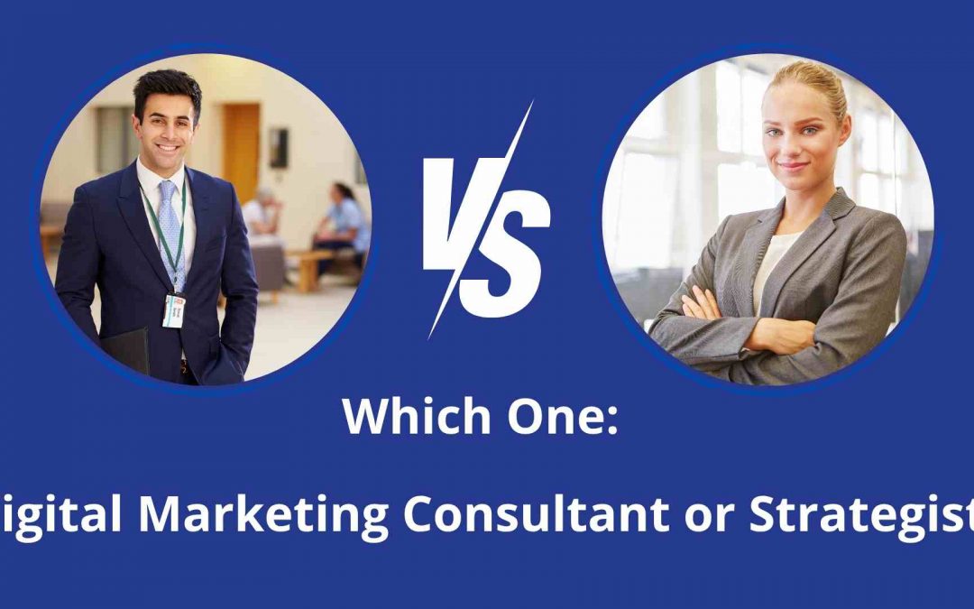 Which One: Digital Marketing Consultant or Strategist?